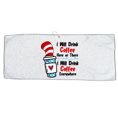 I Will Drink Coffee Here Or There I Will Drink Coffee Everywhere Funny Large Microfiber Waffle Golf Towel