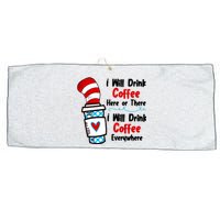 I Will Drink Coffee Here Or There I Will Drink Coffee Everywhere Funny Large Microfiber Waffle Golf Towel