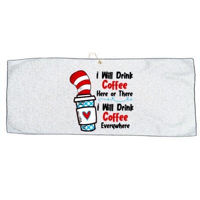 I Will Drink Coffee Here Or There I Will Drink Coffee Everywhere Funny Large Microfiber Waffle Golf Towel