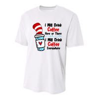I Will Drink Coffee Here Or There I Will Drink Coffee Everywhere Funny Youth Performance Sprint T-Shirt
