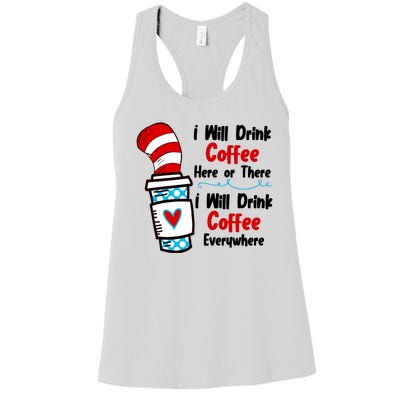 I Will Drink Coffee Here Or There I Will Drink Coffee Everywhere Funny Women's Racerback Tank