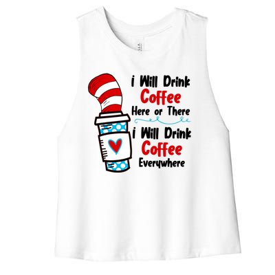 I Will Drink Coffee Here Or There I Will Drink Coffee Everywhere Funny Women's Racerback Cropped Tank