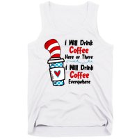 I Will Drink Coffee Here Or There I Will Drink Coffee Everywhere Funny Tank Top