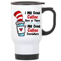 I Will Drink Coffee Here Or There I Will Drink Coffee Everywhere Funny Stainless Steel Travel Mug