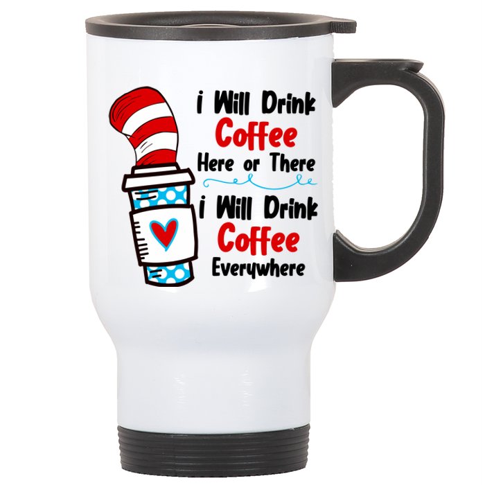 I Will Drink Coffee Here Or There I Will Drink Coffee Everywhere Funny Stainless Steel Travel Mug