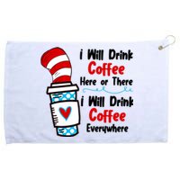 I Will Drink Coffee Here Or There I Will Drink Coffee Everywhere Funny Grommeted Golf Towel