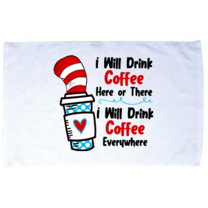 I Will Drink Coffee Here Or There I Will Drink Coffee Everywhere Funny Microfiber Hand Towel