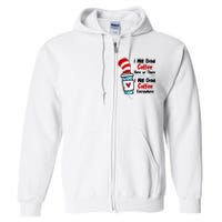 I Will Drink Coffee Here Or There I Will Drink Coffee Everywhere Funny Full Zip Hoodie