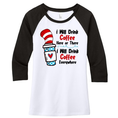 I Will Drink Coffee Here Or There I Will Drink Coffee Everywhere Funny Women's Tri-Blend 3/4-Sleeve Raglan Shirt