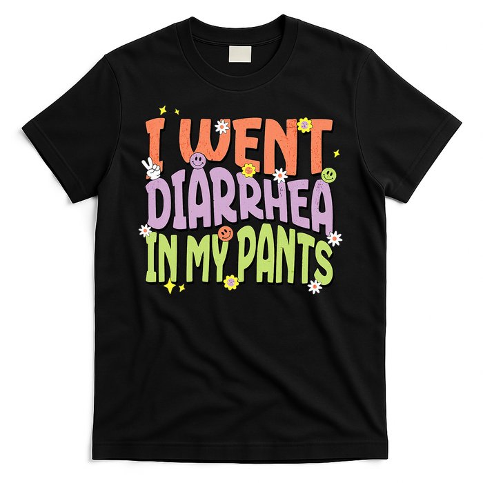 I Went Diarrhea In My Pants Funny Toilet Adult Humor Meme T-Shirt