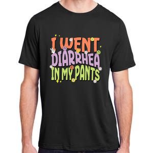 I Went Diarrhea In My Pants Funny Toilet Adult Humor Meme Adult ChromaSoft Performance T-Shirt