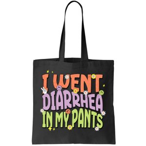 I Went Diarrhea In My Pants Funny Toilet Adult Humor Meme Tote Bag