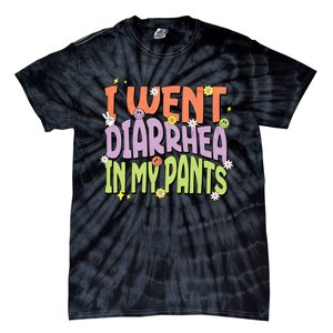 I Went Diarrhea In My Pants Funny Toilet Adult Humor Meme Tie-Dye T-Shirt