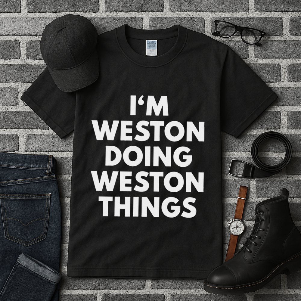 Im Weston Doing Weston Things First Name Tall T-Shirt