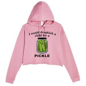 I Would Dropkick A Child For A Pickle Crop Fleece Hoodie