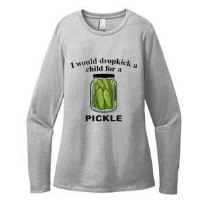 I Would Dropkick A Child For A Pickle Womens CVC Long Sleeve Shirt