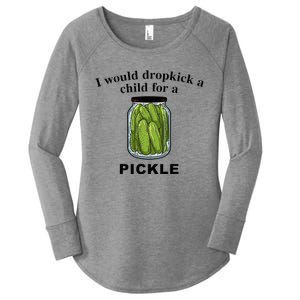 I Would Dropkick A Child For A Pickle Women's Perfect Tri Tunic Long Sleeve Shirt