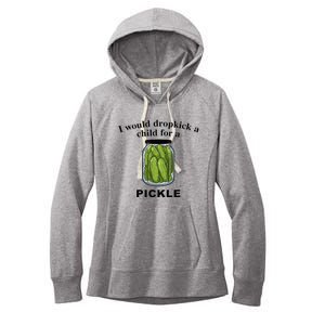 I Would Dropkick A Child For A Pickle Women's Fleece Hoodie