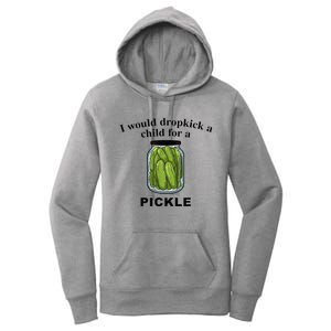 I Would Dropkick A Child For A Pickle Women's Pullover Hoodie