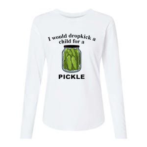 I Would Dropkick A Child For A Pickle Womens Cotton Relaxed Long Sleeve T-Shirt