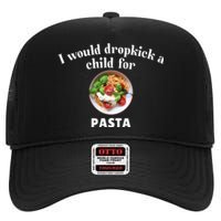 I Would Dropkick A Child For Pasta High Crown Mesh Back Trucker Hat