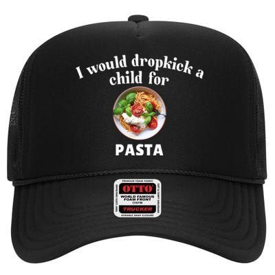 I Would Dropkick A Child For Pasta High Crown Mesh Back Trucker Hat