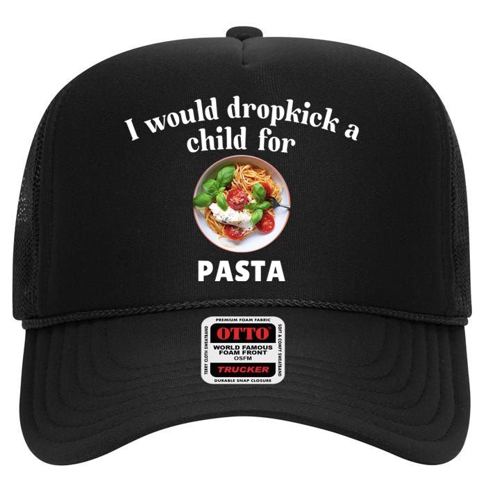 I Would Dropkick A Child For Pasta High Crown Mesh Back Trucker Hat