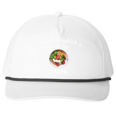 I Would Dropkick A Child For Pasta Snapback Five-Panel Rope Hat