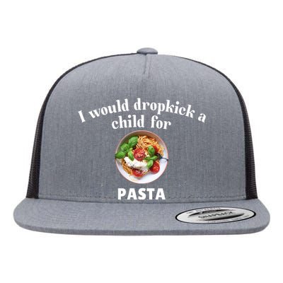 I Would Dropkick A Child For Pasta Flat Bill Trucker Hat