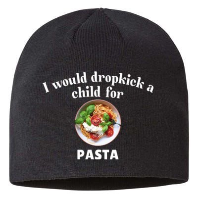 I Would Dropkick A Child For Pasta Sustainable Beanie