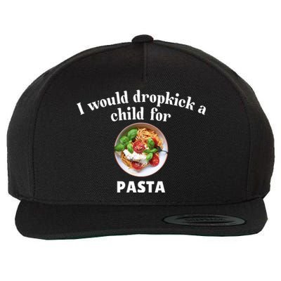 I Would Dropkick A Child For Pasta Wool Snapback Cap