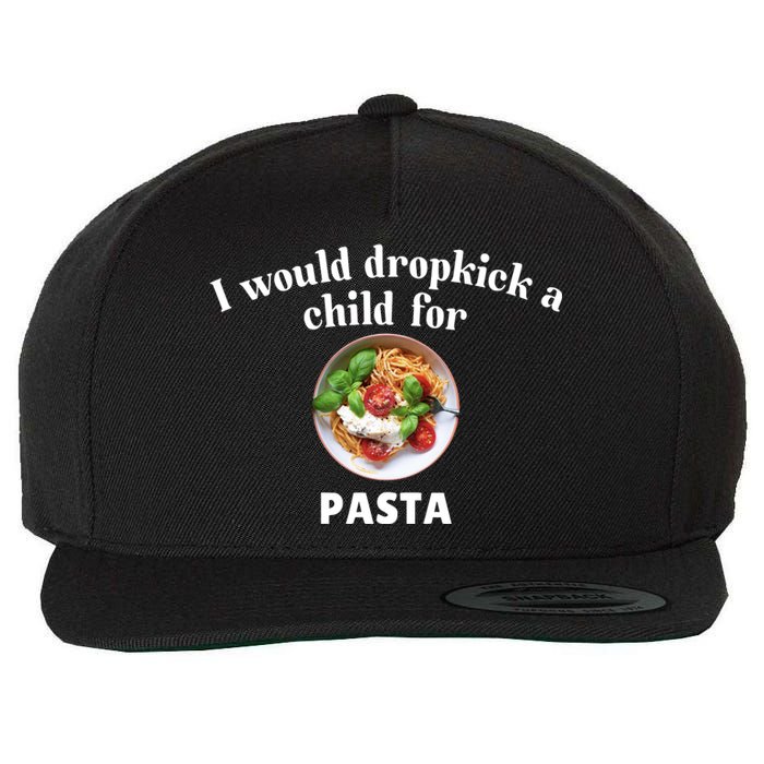 I Would Dropkick A Child For Pasta Wool Snapback Cap