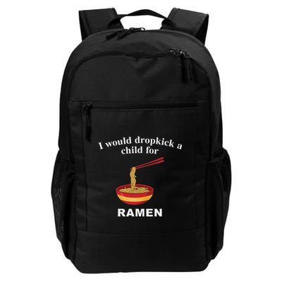 I Would Dropkick A Child For Ramen Daily Commute Backpack