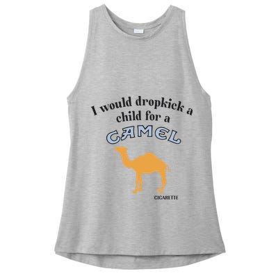 I Would Dropkick A Child For A Camel Cigarette Ladies PosiCharge Tri-Blend Wicking Tank