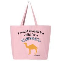 I Would Dropkick A Child For A Camel Cigarette 25L Jumbo Tote