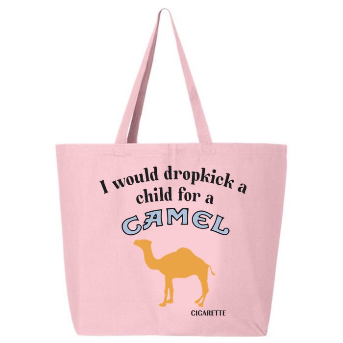 I Would Dropkick A Child For A Camel Cigarette 25L Jumbo Tote