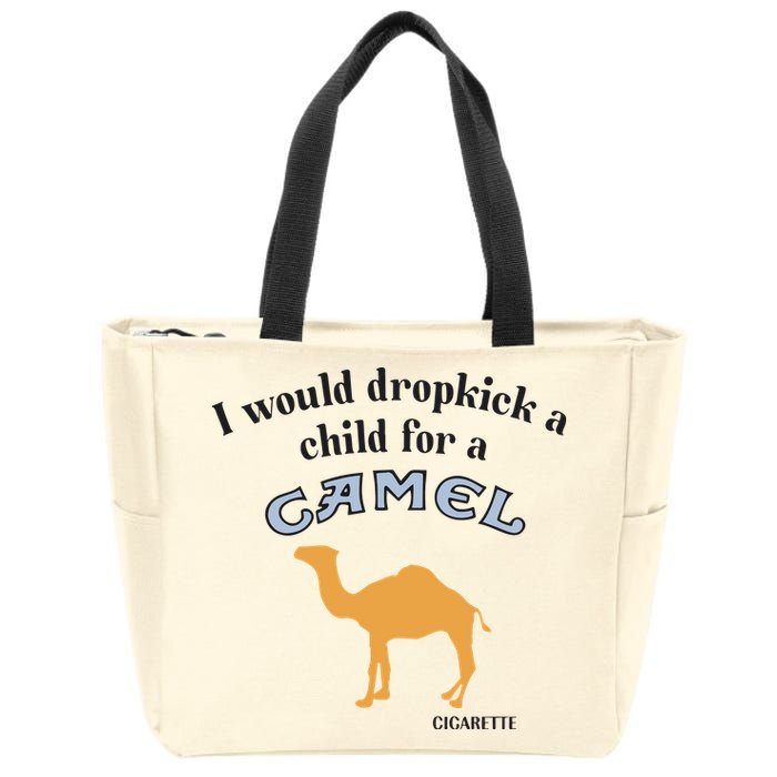 I Would Dropkick A Child For A Camel Cigarette Zip Tote Bag
