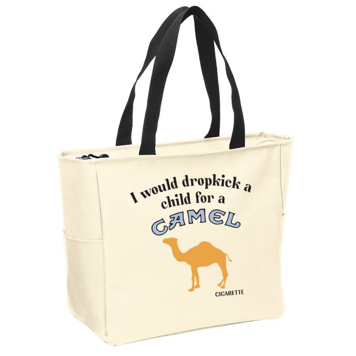 I Would Dropkick A Child For A Camel Cigarette Zip Tote Bag