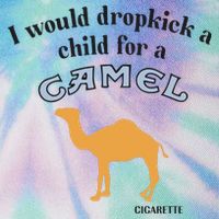 I Would Dropkick A Child For A Camel Cigarette Legacy Tie Dye Trucker Hat