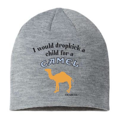 I Would Dropkick A Child For A Camel Cigarette Sustainable Beanie