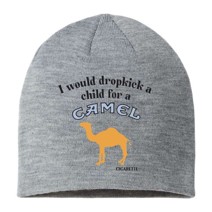 I Would Dropkick A Child For A Camel Cigarette Sustainable Beanie