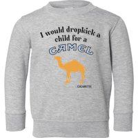 I Would Dropkick A Child For A Camel Cigarette Toddler Sweatshirt