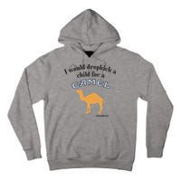 I Would Dropkick A Child For A Camel Cigarette Tall Hoodie
