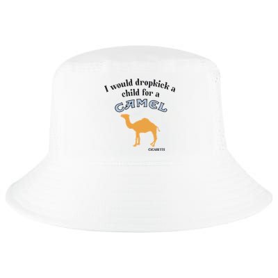 I Would Dropkick A Child For A Camel Cigarette Cool Comfort Performance Bucket Hat