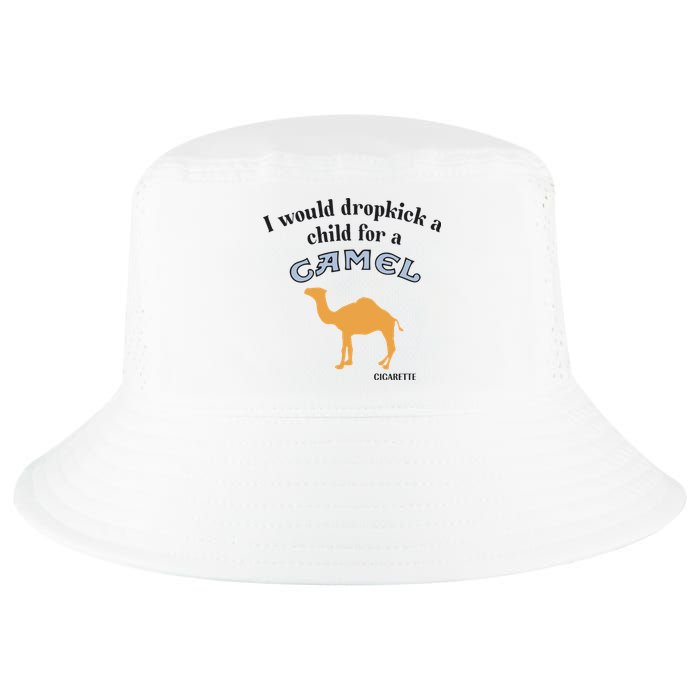 I Would Dropkick A Child For A Camel Cigarette Cool Comfort Performance Bucket Hat
