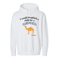 I Would Dropkick A Child For A Camel Cigarette Garment-Dyed Fleece Hoodie