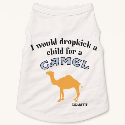 I Would Dropkick A Child For A Camel Cigarette Doggie Tank