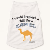 I Would Dropkick A Child For A Camel Cigarette Doggie Tank