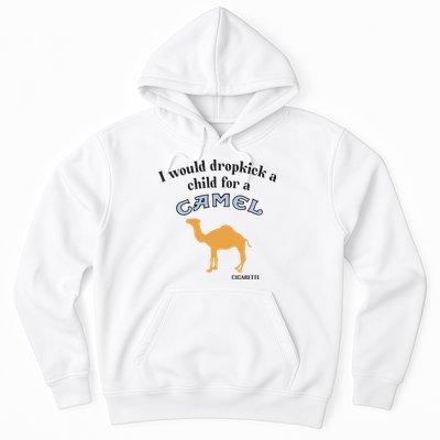 I Would Dropkick A Child For A Camel Cigarette Hoodie