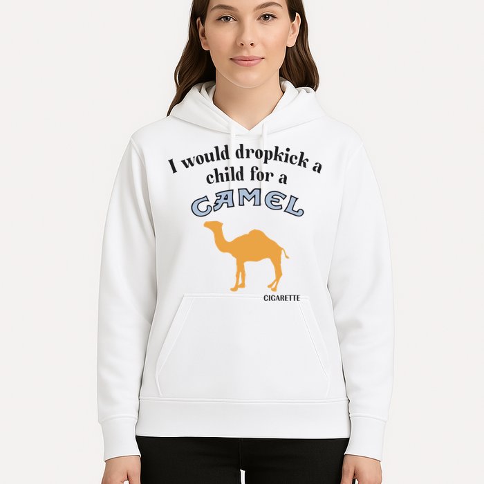 I Would Dropkick A Child For A Camel Cigarette Hoodie